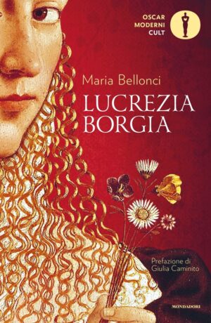 immagine per Maria Bellonci, Lucrezia Borgia, Mondadori 2022